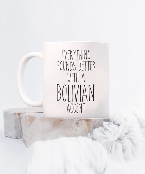 Bolivia Mug Everything Sounds Better with a Bolivian Accent Coffee Cup Bolivian Gift
