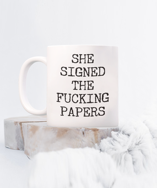 Divorce Gift for Men She Signed the Fucking Papers Funny Mug Coffee Cup
