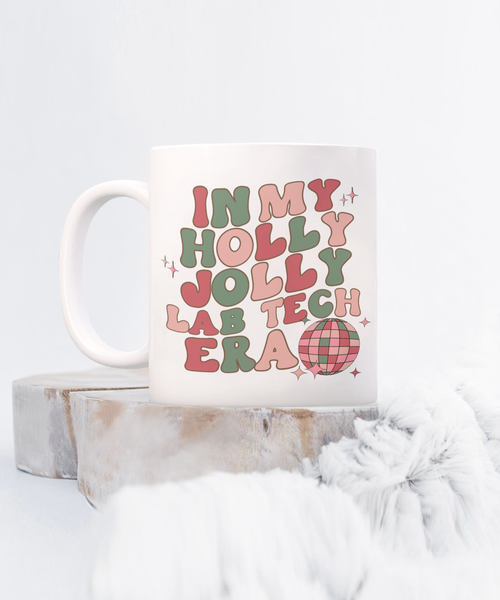 Lab Tech Gift, Funny Lab Tech Mug, Lab Technician, Lab Tech Graduation, Holly Jolly Era, Coffee Cup
