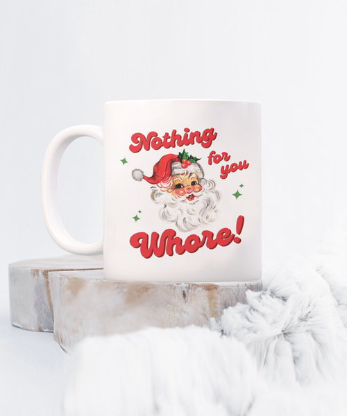 Nothing for You Whore Mug, Boo You Whore, Funny Christmas Mug, Rude Mugs, Holiday Coffee Cup