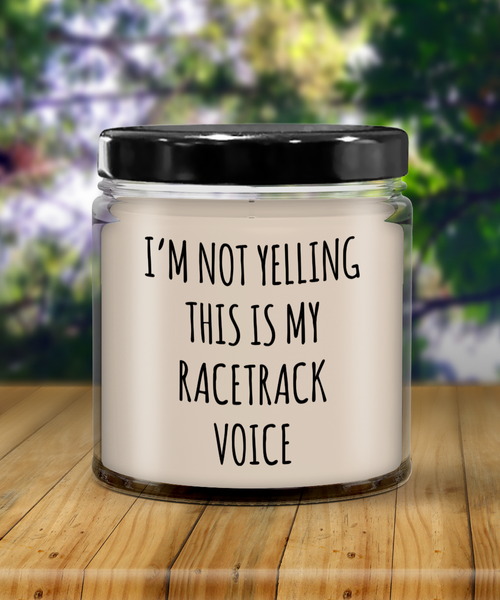 I'm Not Yelling This Is My Racetrack Voice 9 oz Vanilla Scented Soy Wax Candle