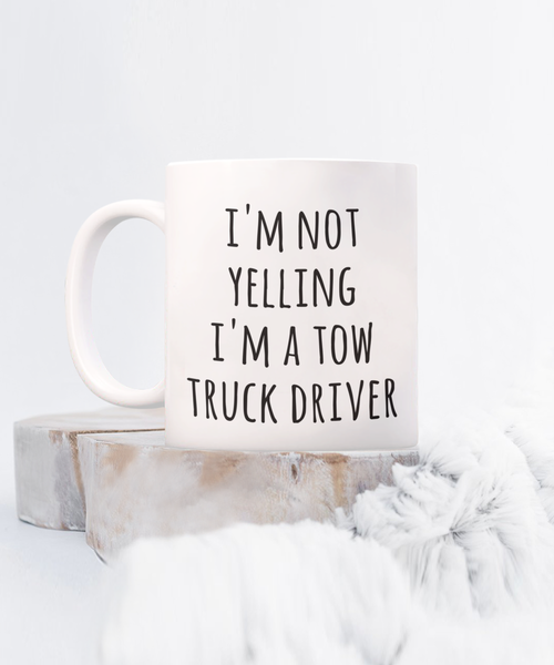 Tow Truck Driver, Tow Wife, Tow Truck Gifts, Tow Truck Mug, I'm Not Yelling I'm a Tow Truck Driver Coffee Cup