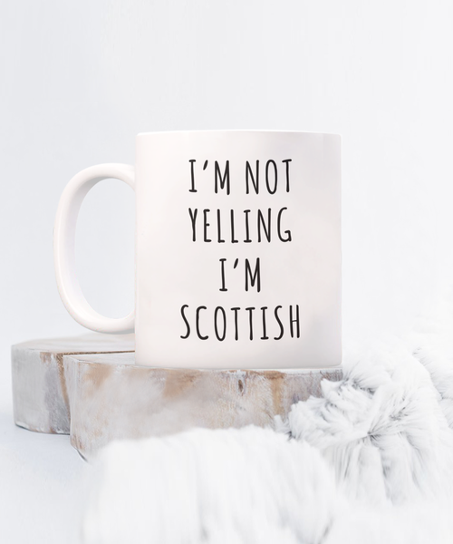 Scotland Mug, Scottish Gifts, I'm Not Yelling I'm Scottish Coffee Cup