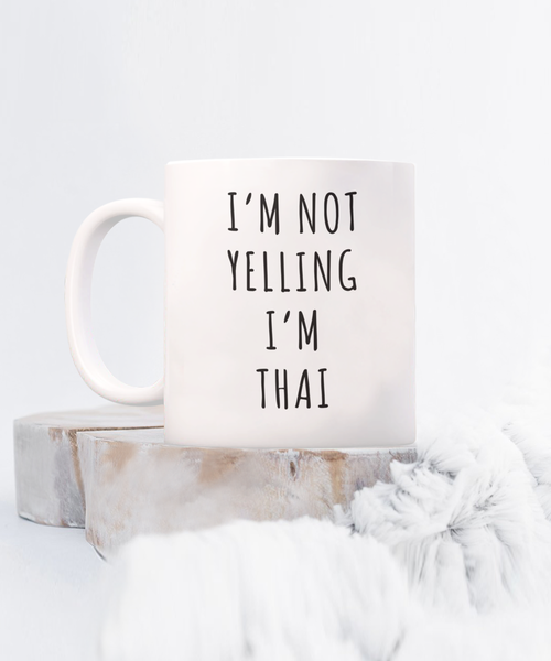 Thailand Mug, Thai Gifts, I'm Not Yelling I'm Thai Coffee Cup