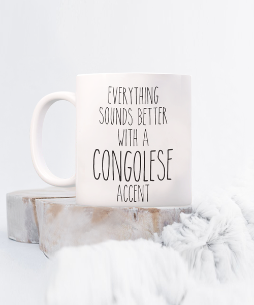 Congo Mug Everything Sounds Better with a Congolese Accent Coffee Cup Gift