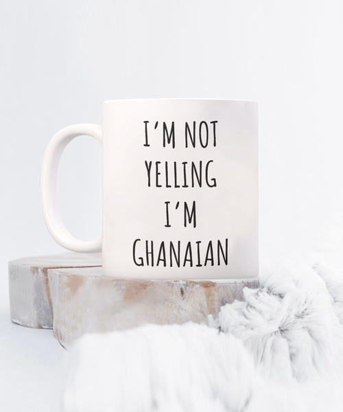 Ghana Mug I'm Not Yelling I'm Ghanaian Coffee Cup Ghana Gift.png