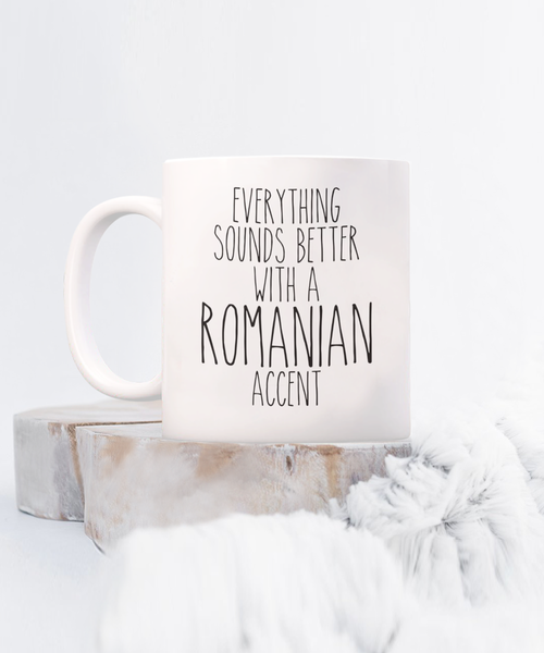 Romania Mug Everything Sounds Better with a Romanian Accent Coffee Cup