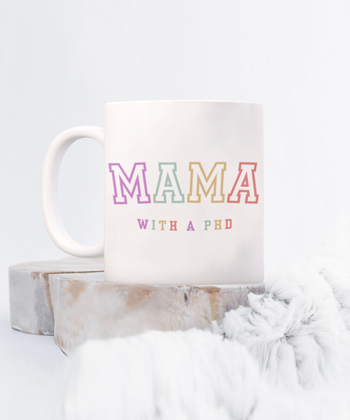 PhD Graduation Gift, PhD Gift, PhD Mug, PhD Graduation Gifts, Mama with a PhD Coffee Cup