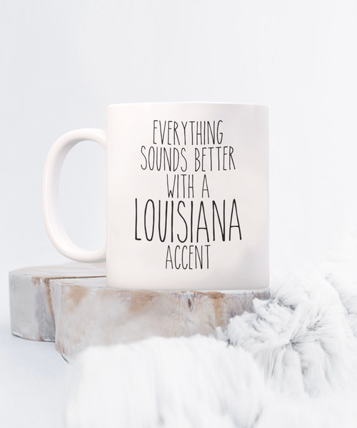 Louisiana Mug Louisiana Gift Everything Sounds Better with a Louisiana Accent Coffee Cup