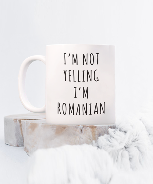 Romania Mug, Romanian Gifts, I'm Not Yelling I'm Romanian Coffee Cup