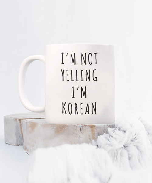 Korea Mug, Korean Gifts, I'm Not Yelling I'm Korean Funny Coffee Cup.png