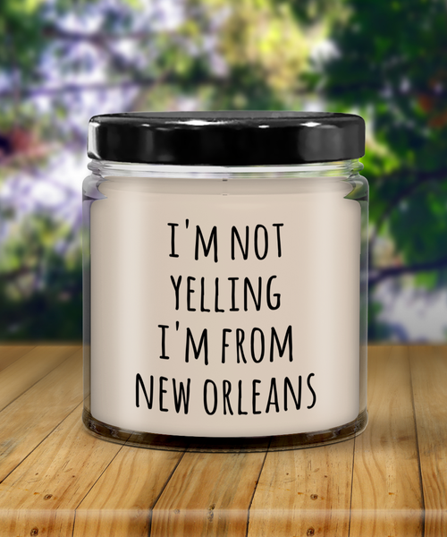 New Orleans Candle, New Orleans Gifts, I'm Not Yelling I'm From New Orleans 9 oz Soy Wax Candle