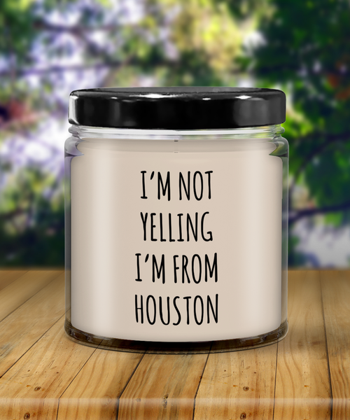 I'm Not Yelling I'm From Houston 9 oz Vanilla Scented Soy Wax Candle