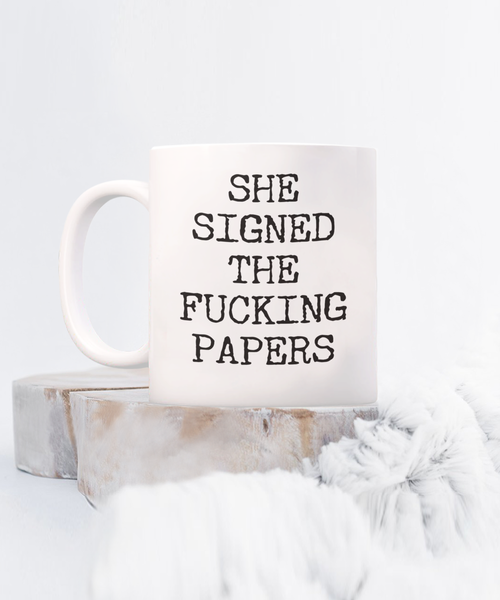 Divorce Gift for Men She Signed the Fucking Papers Funny Mug Coffee Cup
