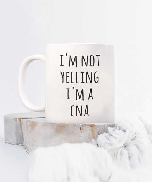 CNA Gifts, CNA Gift, CNA Cup, CNA Mug, Gifts for CNA, I'm Not Yelling I'm a CNA Coffee Cup
