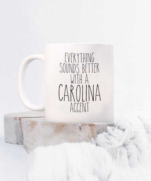 North Carolina, South Carolina Gifts, Everything Sounds Better with a Carolina Accent Mug Coffee Cup