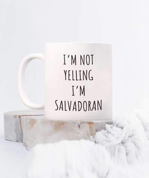 El Salvador Mug I'm Not Yelling I'm Salvadoran Coffee Cup El Salvador Gift