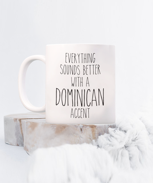 Dominican Republic Mug Everything Sounds Better with a Dominican Accent Coffee Cup DR Gift