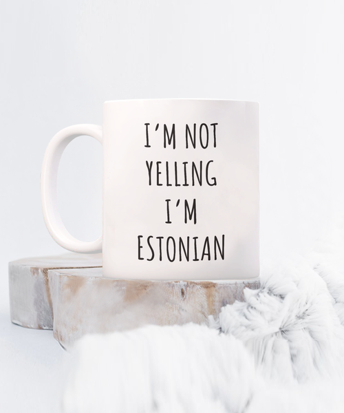 Estonia Mug I'm Not Yelling I'm Estonian Coffee Cup Estonia Gift