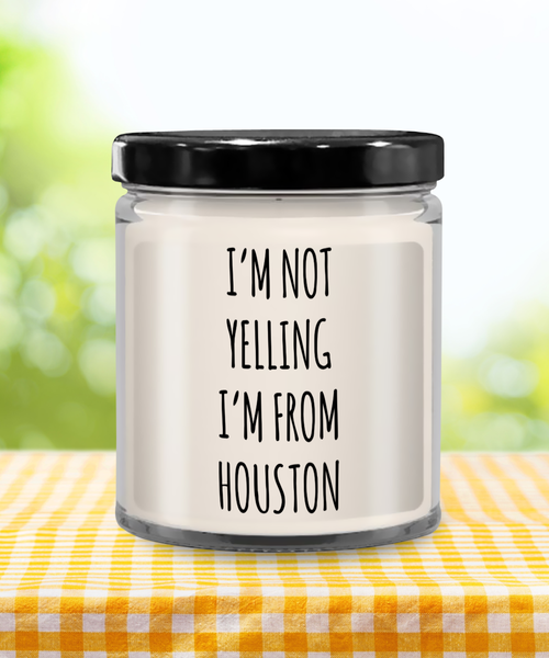 I'm Not Yelling I'm From Houston 9 oz Vanilla Scented Soy Wax Candle