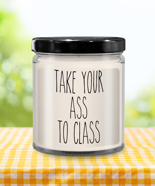 Going to College Student Gift for Student Take Your Ass to Class Funny Back to College 9 oz Soy Wax Candle