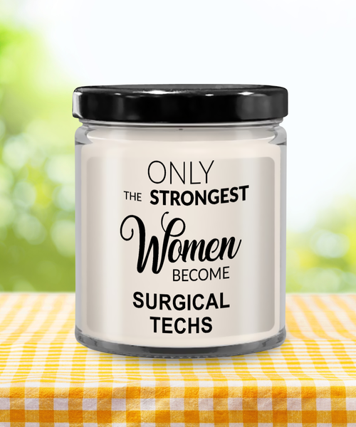 Only The Strongest Women Become Surgical Techs 9 oz Vanilla Scented Soy Wax Candle