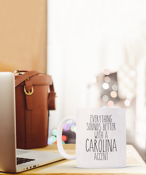 North Carolina, South Carolina Gifts, Everything Sounds Better with a Carolina Accent Mug Coffee Cup