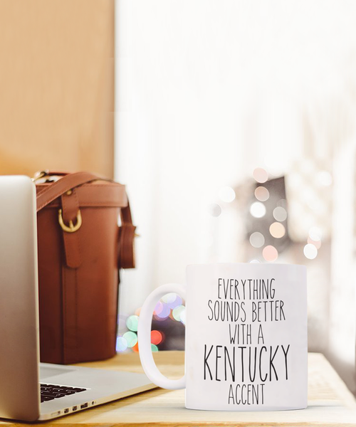 Kentucky Gifts, Kentucky Mug, Everything Sounds Better with a Kentucky Accent Coffee Cup