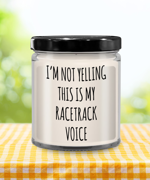 I'm Not Yelling This Is My Racetrack Voice 9 oz Vanilla Scented Soy Wax Candle