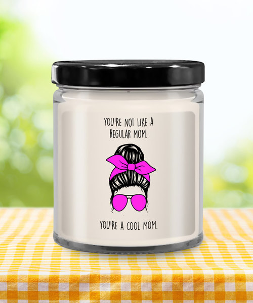You're Not Like A Regular Mom You're a Cool Mom Candle 9 oz Vanilla Scented Soy Wax Blend Candles Funny Gift