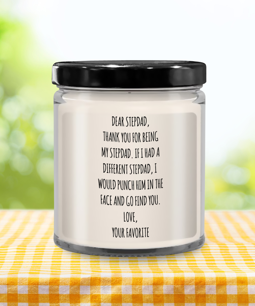 Dear Stepdad, Thank You For Being My Dad. If I Had A Different Stepdad, I Would Punch Him In The Face And Go Find You. Love, Your Favorite Candle 9 oz Vanilla Scented Soy Wax Blend Candles Funny Gift