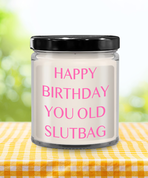 Happy Birthday You Old Slutbag Candle 9 oz Vanilla Scented Soy Wax Blend Candles Funny Gift