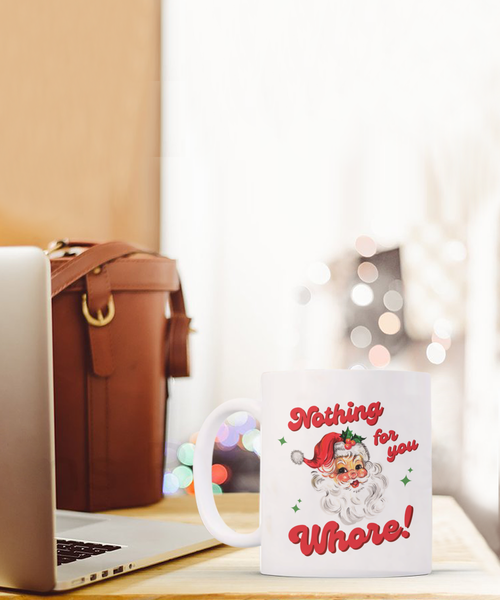 Nothing for You Whore Mug, Boo You Whore, Funny Christmas Mug, Rude Mugs, Holiday Coffee Cup