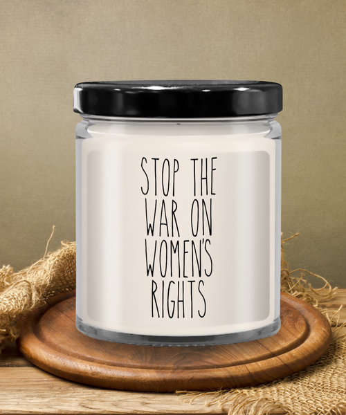 Stop the War on Women's Rights Candle 9 oz Vanilla Scented Soy Wax Blend Candles Funny Gift
