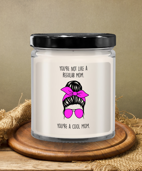 You're Not Like A Regular Mom You're a Cool Mom Candle 9 oz Vanilla Scented Soy Wax Blend Candles Funny Gift