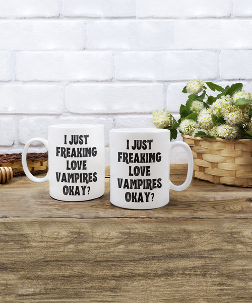 Vampire Mug, Vampire Gifts, Spooky Mug, Goth Mug, I Just Freaking Love Vampires Okay Coffee Cup