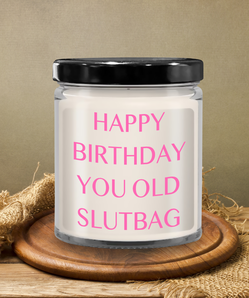 Happy Birthday You Old Slutbag Candle 9 oz Vanilla Scented Soy Wax Blend Candles Funny Gift