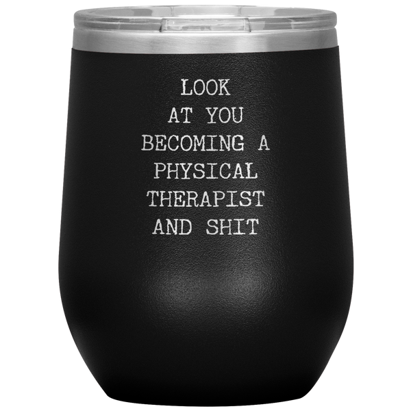 PT Gifts Look at You Becoming a Physical Therapist Stemless Stainless Steel Insulated Wine Tumbler BPA Free 12oz