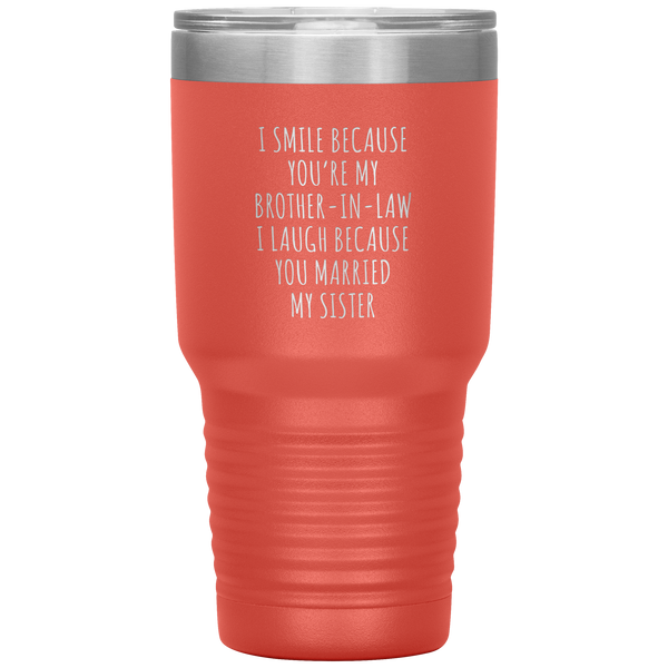 I Smile Because You're My Brother-in-Law Tumbler Travel Coffee Cup 30oz BPA Free