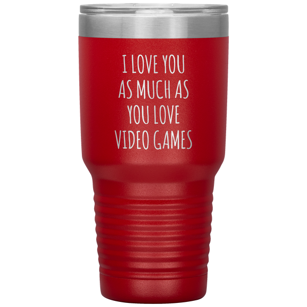 Gamer Gift for Boyfriend I Love You As Much As You Love Video Games Funny Tumbler Travel Coffee Cup 30oz BPA Free