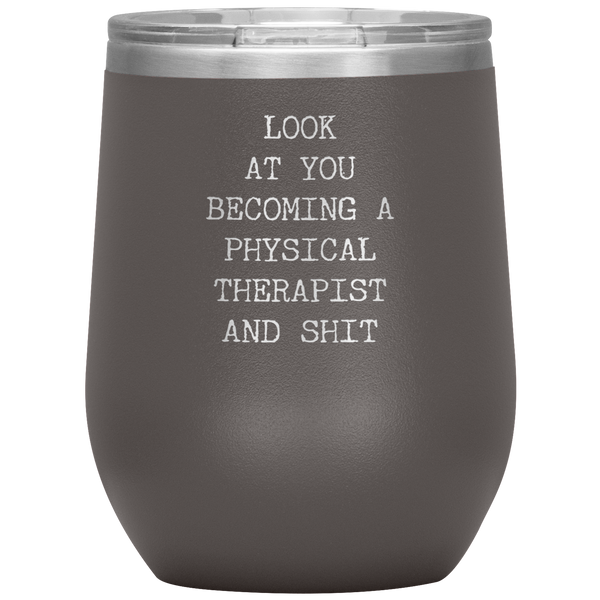 PT Gifts Look at You Becoming a Physical Therapist Stemless Stainless Steel Insulated Wine Tumbler BPA Free 12oz