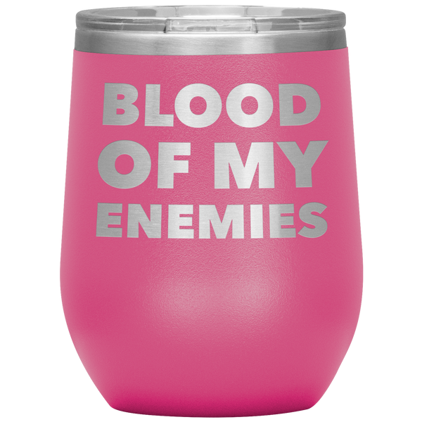 Blood of My Enemies Funny Boss Gift for Boss Appreciation Day Gift Stemless Insulated Wine Tumbler Cup BPA Free 12oz