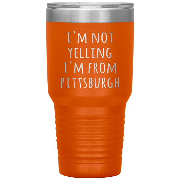 Pittsburgh Tumbler I'm Not Yelling I'm From Pittsburgh Funny Gift Travel Coffee Cup 30oz BPA Free