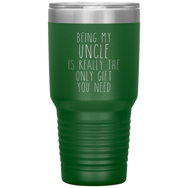 Funny Uncle Gift Being My Uncle is Really the Only Gift You Need Tumbler Travel Coffee Cup 30oz BPA Free