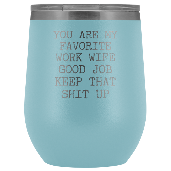 You are My Favorite Work Wife Funny Coworker Gift for Her Stemless Insulated BPA Free 12oz Travel Sippy Cup