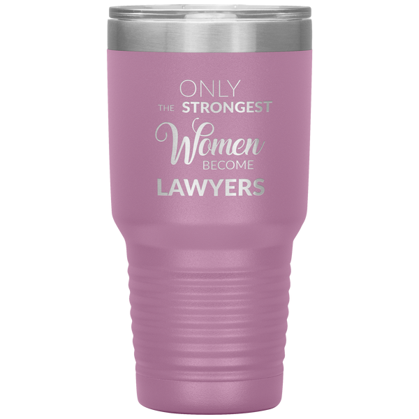 Attorney Gift for Women Lawyer Tumbler Law School Only the Strongest Women Become Lawyers Tumbler Travel Coffee Cup 30oz BPA Free