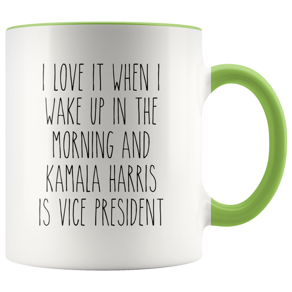 I Love it When I Wake Up in the Morning and Kamala Harris is President Mug Democrat Coffee Cup