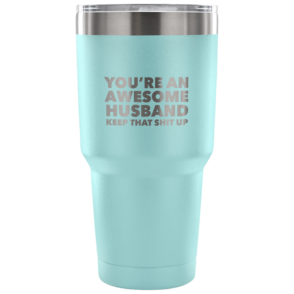 You're an Awesome Husband Tumbler Funny Double Wall Vacuum Insulated Hot Cold Travel Cup 30oz BPA Free