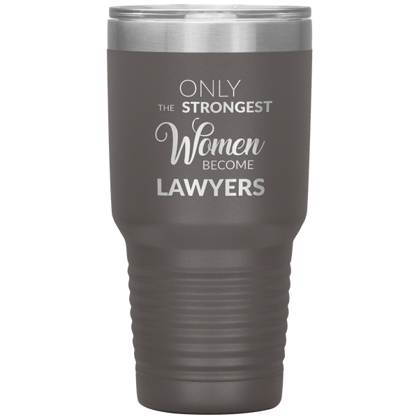 Attorney Gift for Women Lawyer Tumbler Law School Only the Strongest Women Become Lawyers Tumbler Travel Coffee Cup 30oz BPA Free