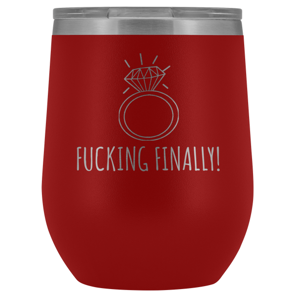 Fucking Finally I'm Engaged Engagement Gift for Her Proposal Gifts Bride To Be Future Mrs Fiance Getting Married Wine Tumbler BPA Free 12oz